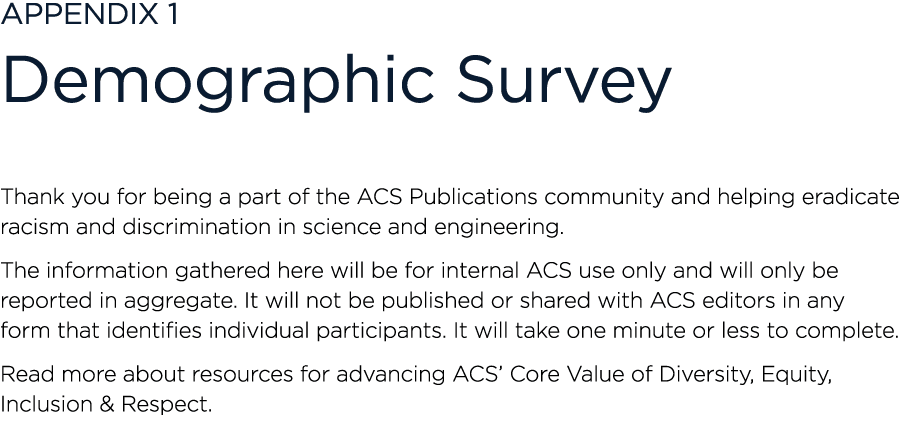 Appendix 1 Demographic Survey Thank you for being a part of the ACS Publications community and helping eradicate raci   