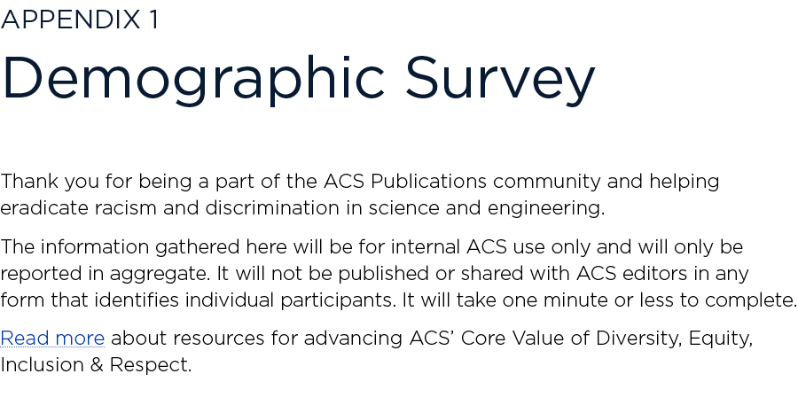 Appendix 1 Demographic Survey Thank you for being a part of the ACS Publications community and helping eradicate raci   